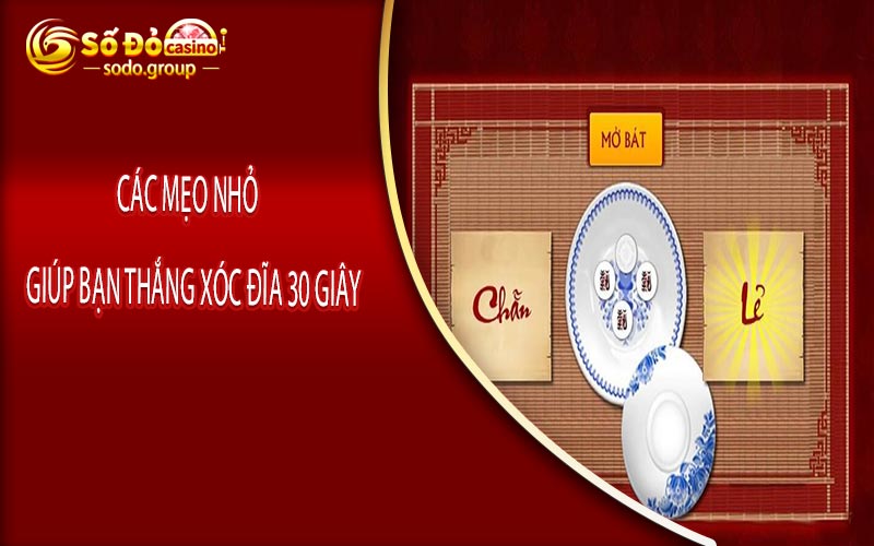 Các mẹo nhỏ giúp bạn thắng xóc đĩa 30 giây