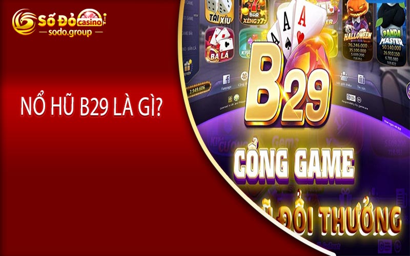 Nổ hũ b29 là gì?