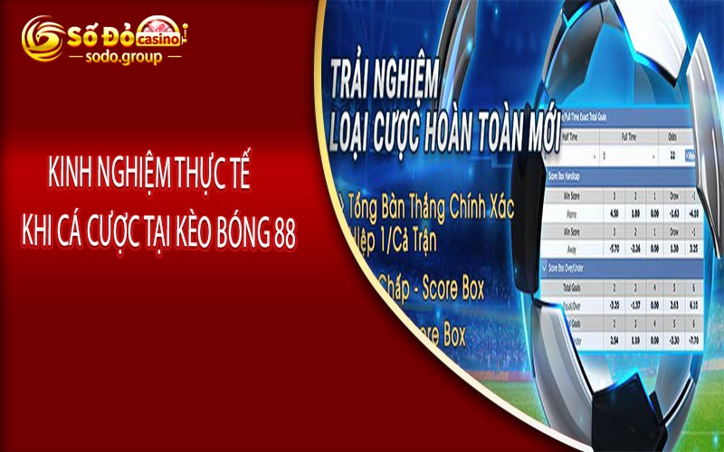 Kinh Nghiệm Thực Tế Khi Cá Cược Tại Kèo Bóng 88