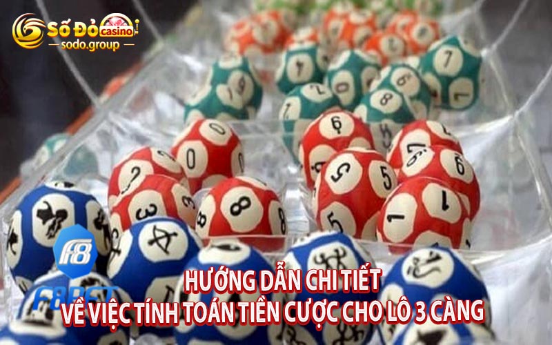 Hướng dẫn chi tiết về việc tính toán tiền cược cho lô 3 càng tại các khu vực