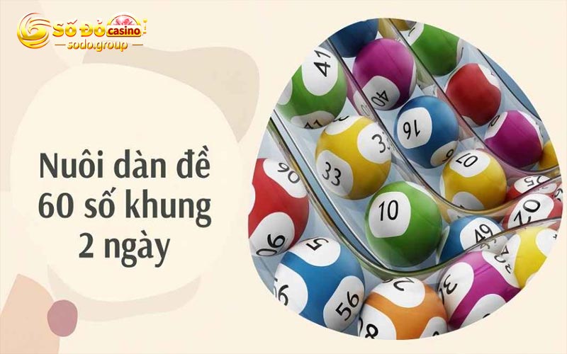 Dàn Đề 60 Số Nuôi Khung 2 Ngày