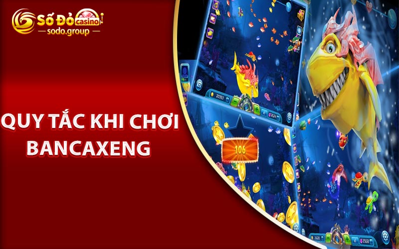 Quy cách chơi bancaxeng như thế nào?