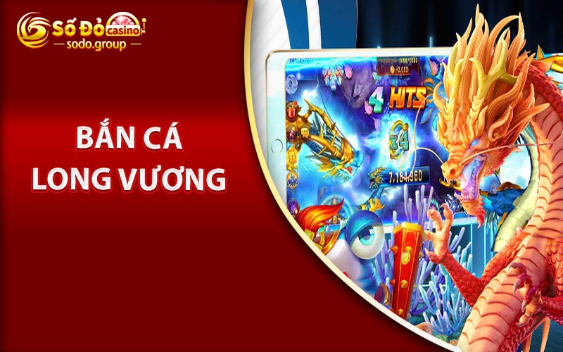 Bắn Cá Long Vương